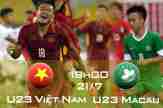 Thông tin trước trận U23 Việt Nam vs U23 Macau, 19h00 ngày 21/07